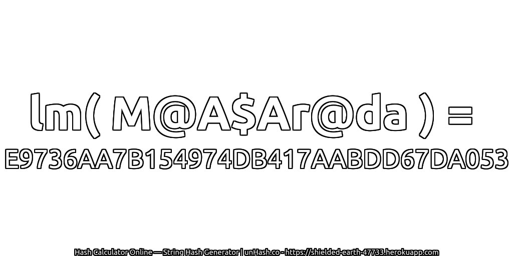 lm( M@A$Ar@da ) = E9736AA7B154974DB417AABDD67DA053 | unHash.co