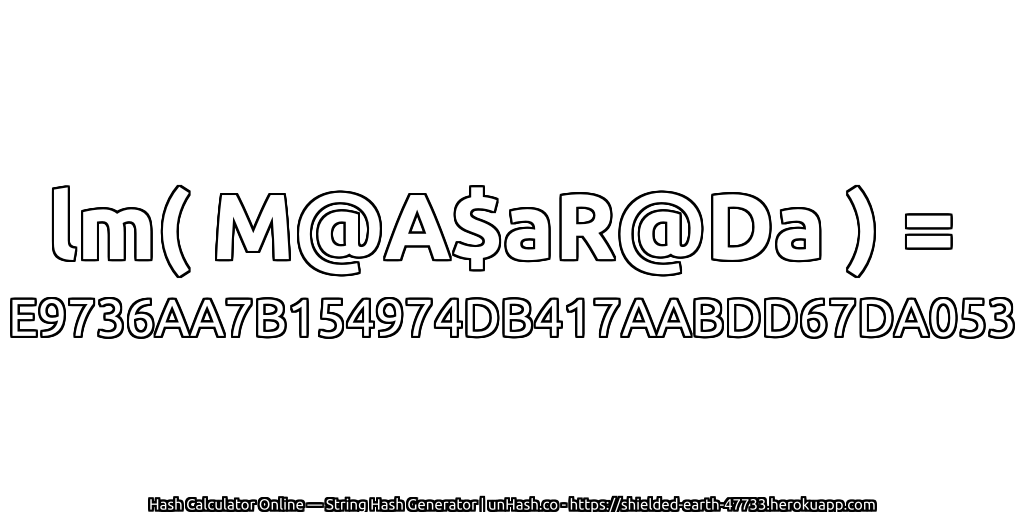 lm( M@A$aR@Da ) = E9736AA7B154974DB417AABDD67DA053 | unHash.co