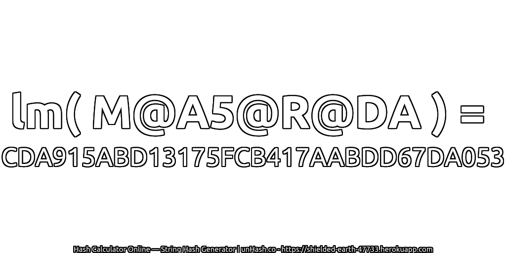lm( M@A5@R@DA ) = CDA915ABD13175FCB417AABDD67DA053 | unHash.co