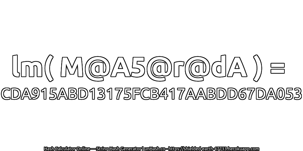 lm( M@A5@r@dA ) = CDA915ABD13175FCB417AABDD67DA053 | unHash.co