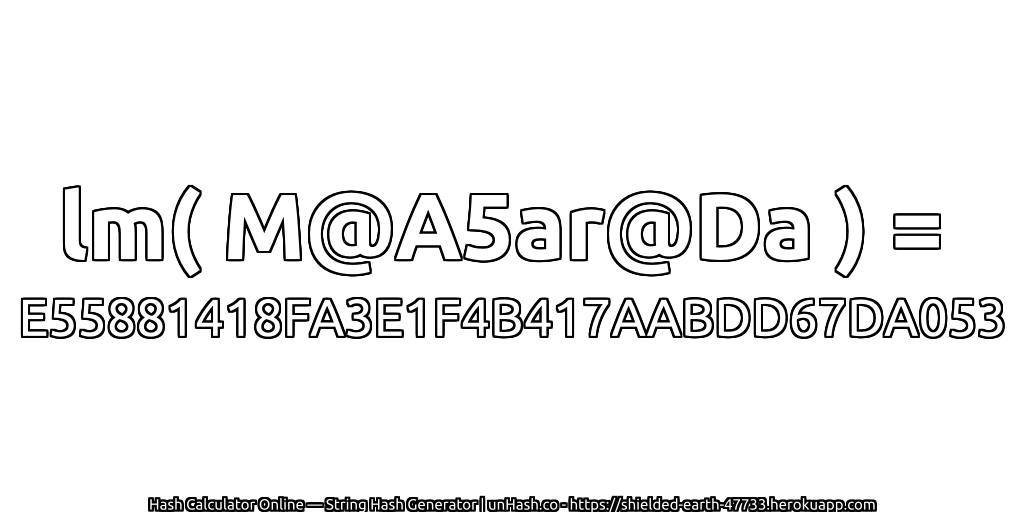lm( M@A5ar@Da ) = E55881418FA3E1F4B417AABDD67DA053 | unHash.co