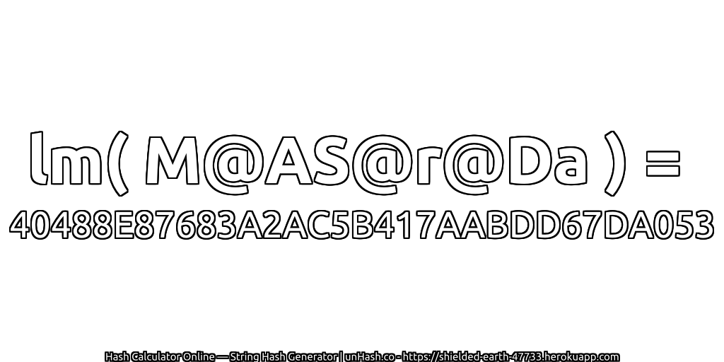 lm( M@AS@r@Da ) = 40488E87683A2AC5B417AABDD67DA053 | unHash.co