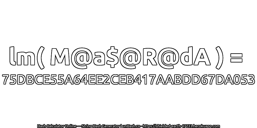 lm( M@a$@R@dA ) = 75DBCE55A64EE2CEB417AABDD67DA053 | unHash.co
