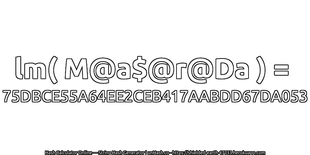 lm( M@a$@r@Da ) = 75DBCE55A64EE2CEB417AABDD67DA053 | unHash.co