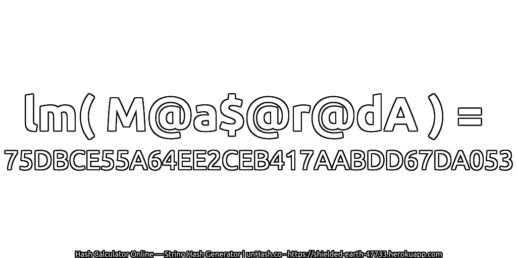 lm( M@a$@r@dA ) = 75DBCE55A64EE2CEB417AABDD67DA053 | unHash.co