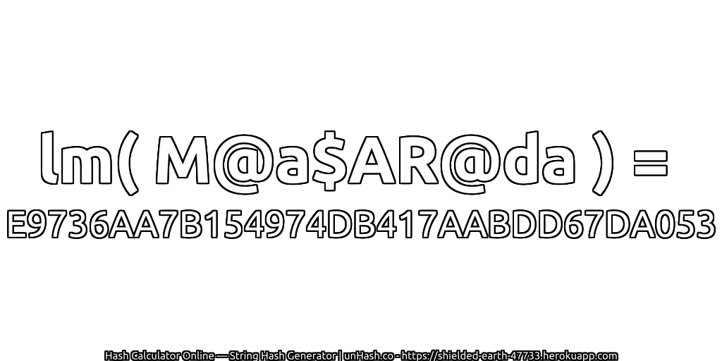 lm( M@a$AR@da ) = E9736AA7B154974DB417AABDD67DA053 | unHash.co
