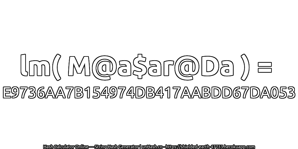 lm( M@a$ar@Da ) = E9736AA7B154974DB417AABDD67DA053 | unHash.co