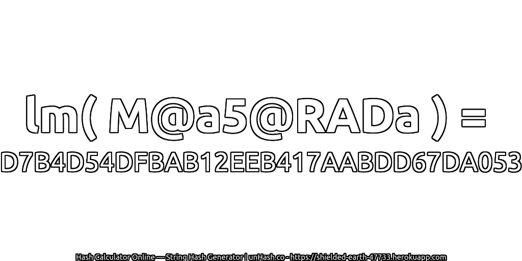 lm( M@a5@RADa ) = D7B4D54DFBAB12EEB417AABDD67DA053 | unHash.co