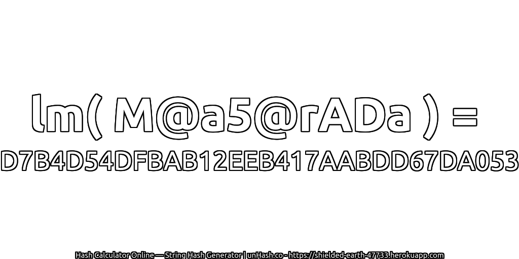 lm( M@a5@rADa ) = D7B4D54DFBAB12EEB417AABDD67DA053 | unHash.co