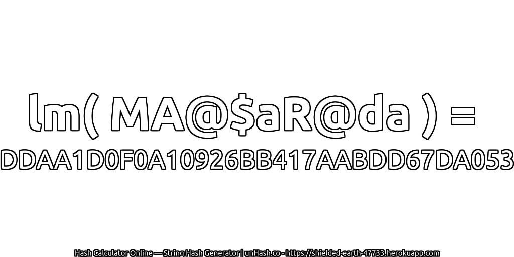 lm( MA@$aR@da ) = DDAA1D0F0A10926BB417AABDD67DA053 | unHash.co