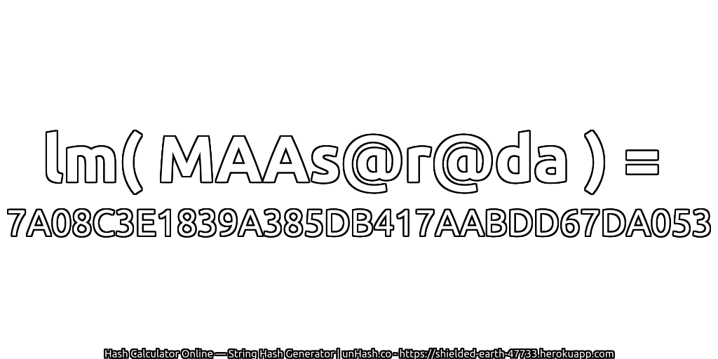 lm( MAAs@r@da ) = 7A08C3E1839A385DB417AABDD67DA053 | unHash.co