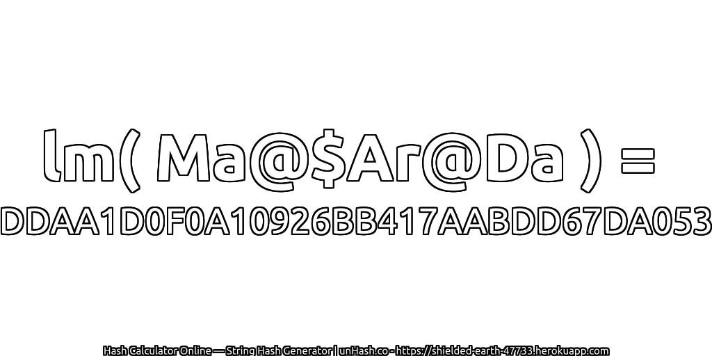 lm( Ma@$Ar@Da ) = DDAA1D0F0A10926BB417AABDD67DA053 | unHash.co