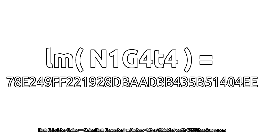 lm( N1G4t4 ) = 78E249FF221928DBAAD3B435B51404EE | unHash.co