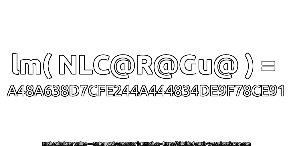 lm( NLC@R@Gu@ ) = A48A638D7CFE244A444834DE9F78CE91 | unHash.co