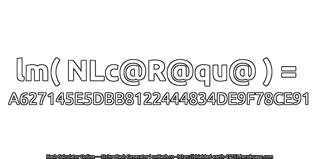 lm( NLc@R@qu@ ) = A627145E5DBB8122444834DE9F78CE91 | unHash.co