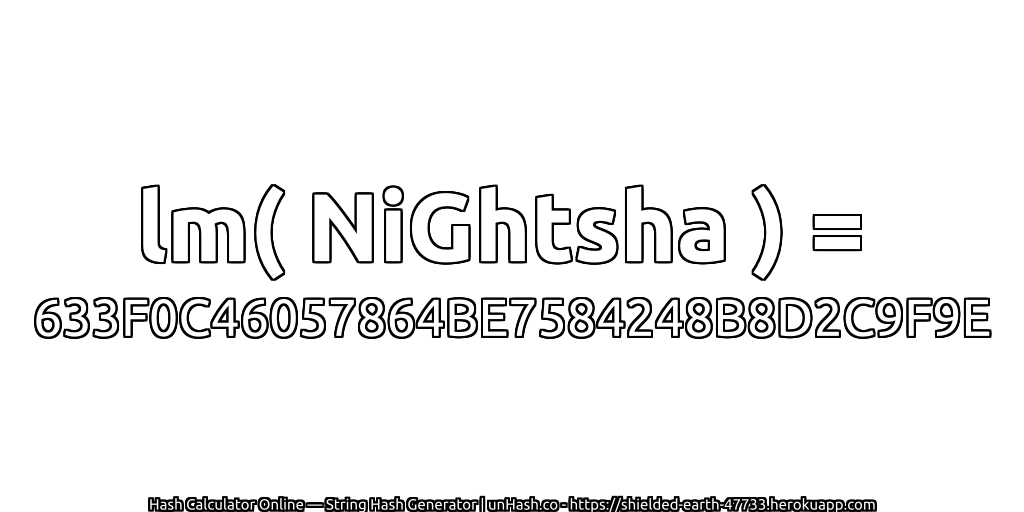 lm( NiGhtsha ) = 633F0C46057864BE7584248B8D2C9F9E | unHash.co