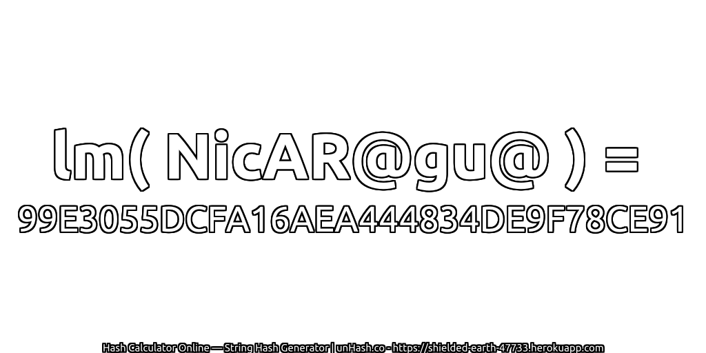 lm( NicAR@gu@ ) = 99E3055DCFA16AEA444834DE9F78CE91 | unHash.co