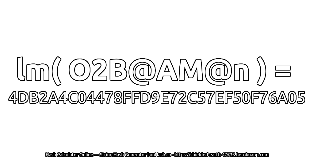 lm( O2B@AM@n ) = 4DB2A4C04478FFD9E72C57EF50F76A05 | unHash.co