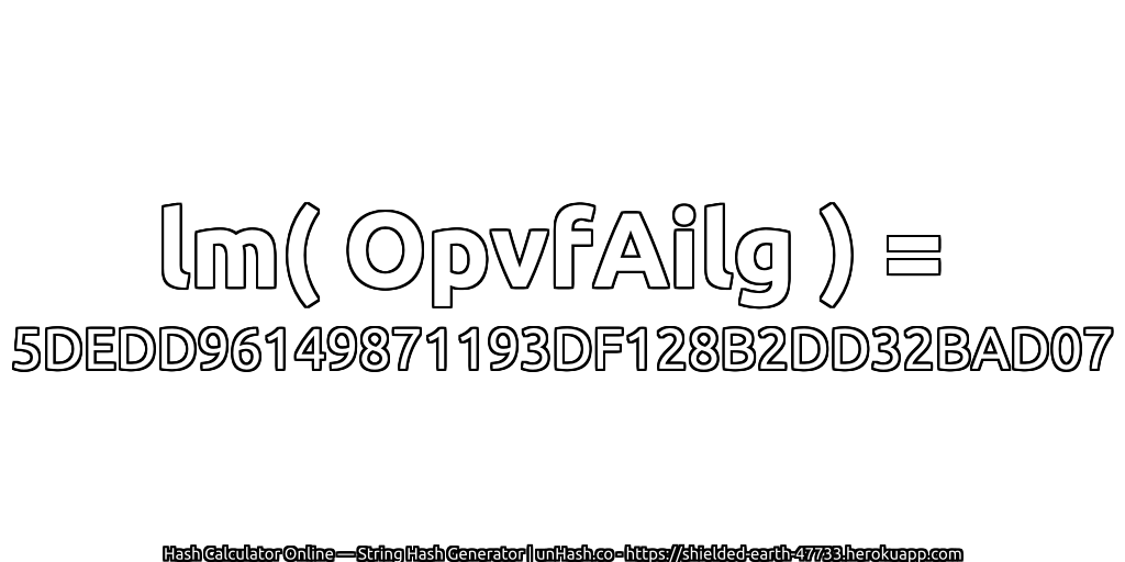 lm( OpvfAilg ) = 5DEDD96149871193DF128B2DD32BAD07 | unHash.co