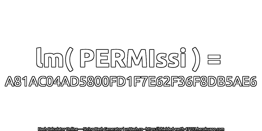 lm( PERMIssi ) = A81AC04AD5800FD1F7E62F36F8DB5AE6 | unHash.co