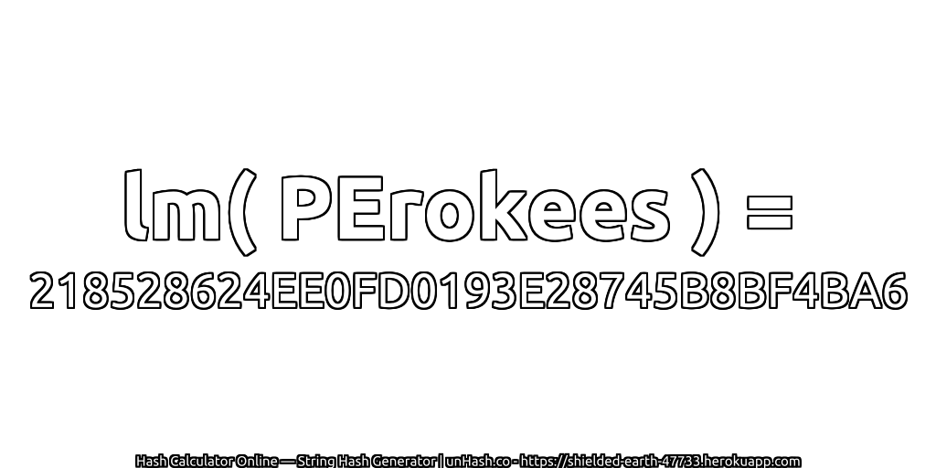 lm( PErokees ) = 218528624EE0FD0193E28745B8BF4BA6 | unHash.co