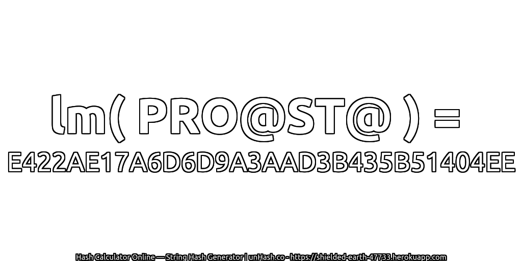 lm( PRO@ST@ ) = E422AE17A6D6D9A3AAD3B435B51404EE | unHash.co