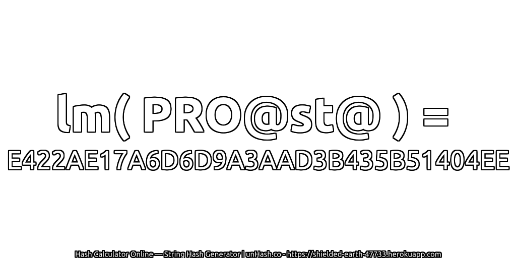 lm( PRO@st@ ) = E422AE17A6D6D9A3AAD3B435B51404EE | unHash.co