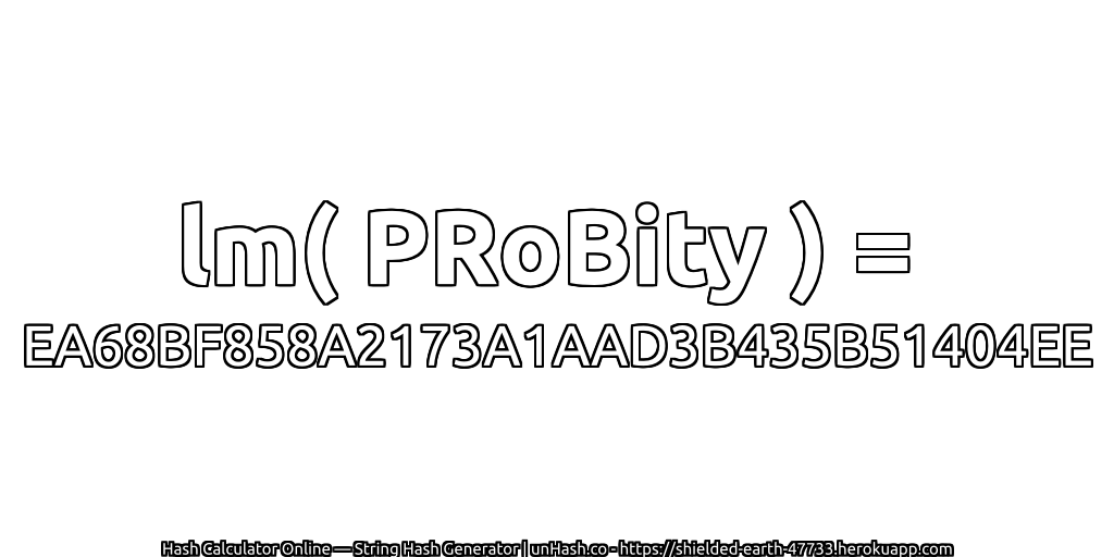 lm( PRoBity ) = EA68BF858A2173A1AAD3B435B51404EE | unHash.co