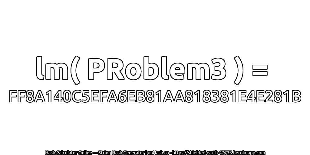 lm( PRoblem3 ) = FF8A140C5EFA6EB81AA818381E4E281B | unHash.co