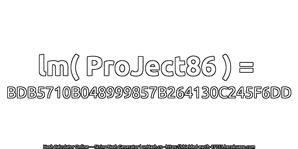 lm( ProJect86 ) = BDB5710B048999857B264130C245F6DD | unHash.co