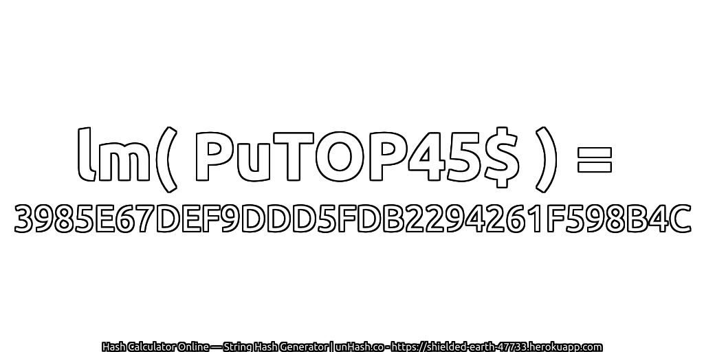 lm( PuTOP45$ ) = 3985E67DEF9DDD5FDB2294261F598B4C | unHash.co