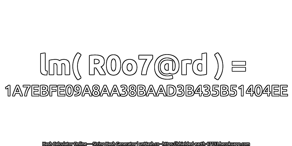 lm( R0o7@rd ) = 1A7EBFE09A8AA38BAAD3B435B51404EE | unHash.co