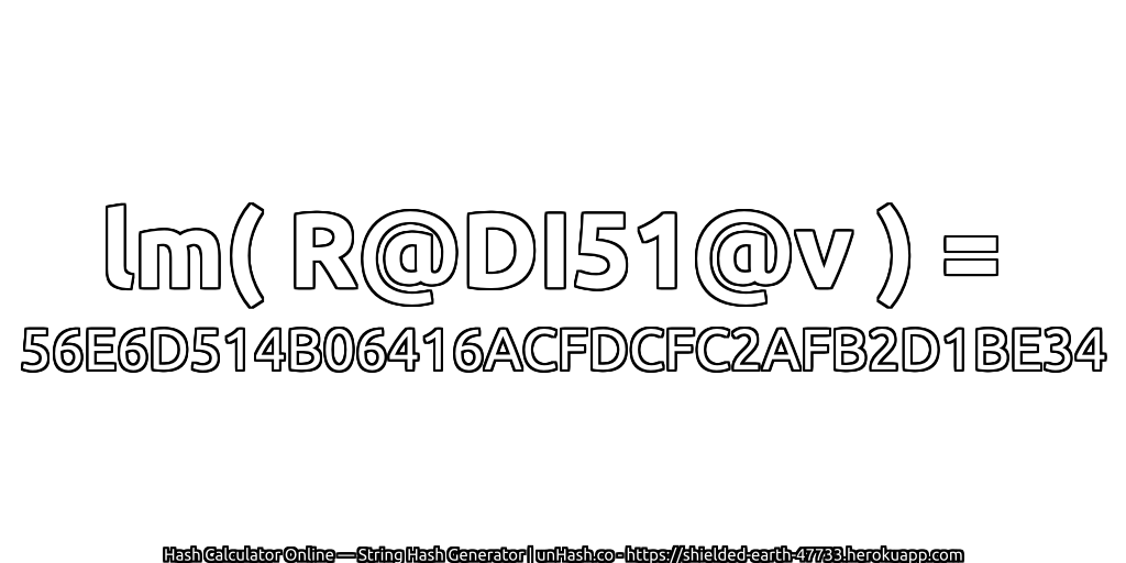 lm( R@DI51@v ) = 56E6D514B06416ACFDCFC2AFB2D1BE34 | unHash.co