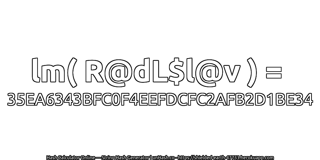 lm( R@dL$l@v ) = 35EA6343BFC0F4EEFDCFC2AFB2D1BE34 | unHash.co