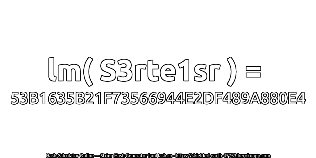 lm( S3rte1sr ) = 53B1635B21F73566944E2DF489A880E4 | unHash.co