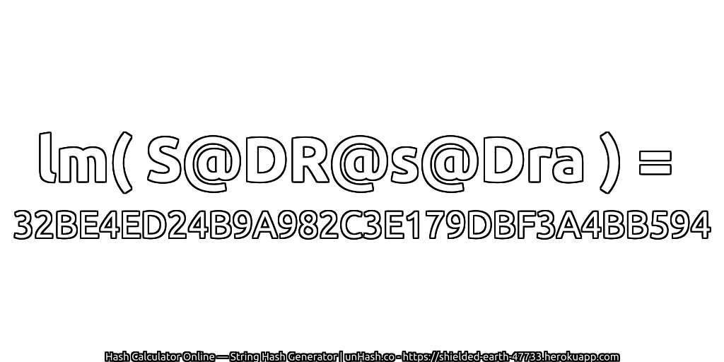 lm( S@DR@s@Dra ) = 32BE4ED24B9A982C3E179DBF3A4BB594 | unHash.co