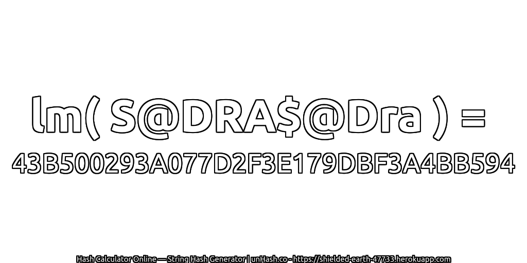 lm( S@DRA$@Dra ) = 43B500293A077D2F3E179DBF3A4BB594 | unHash.co