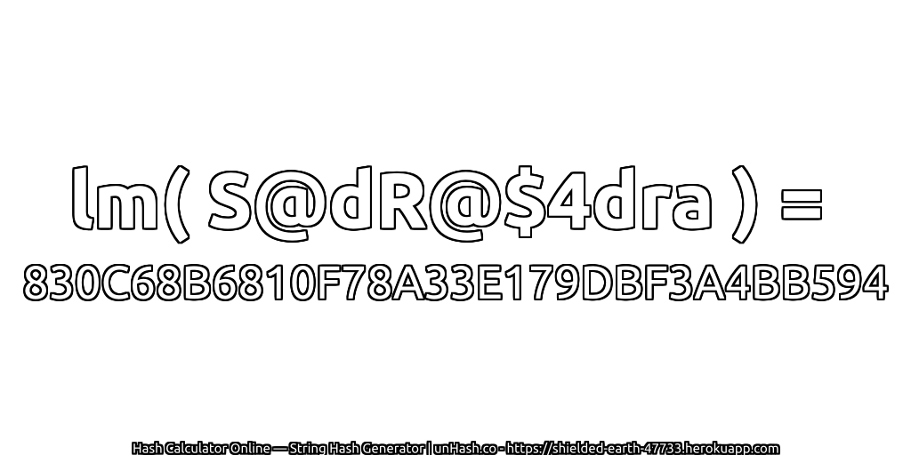 lm( S@dR@$4dra ) = 830C68B6810F78A33E179DBF3A4BB594 | unHash.co
