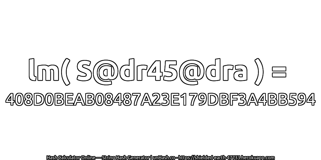 lm( S@dr45@dra ) = 408D0BEAB08487A23E179DBF3A4BB594 | unHash.co