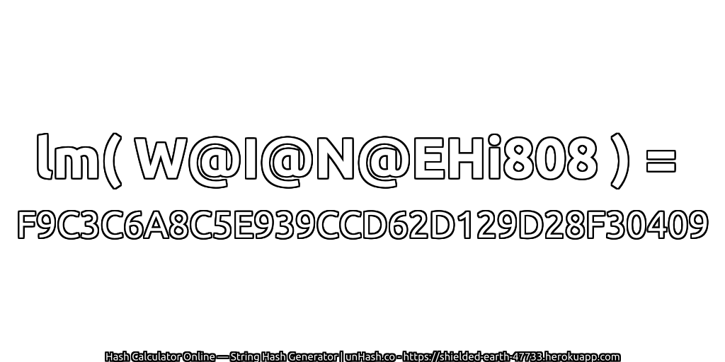 lm( W@I@N@EHi808 ) = F9C3C6A8C5E939CCD62D129D28F30409 | unHash.co