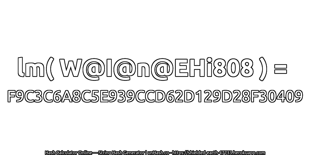 lm( W@I@n@EHi808 ) = F9C3C6A8C5E939CCD62D129D28F30409 | unHash.co