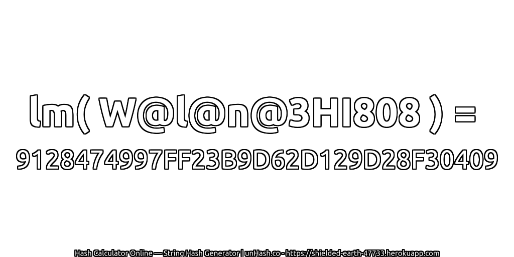 lm( W@l@n@3HI808 ) = 9128474997FF23B9D62D129D28F30409 | unHash.co