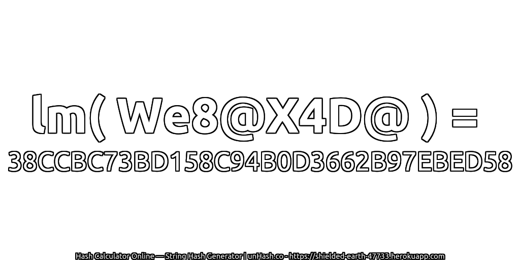 lm( We8@X4D@ ) = 38CCBC73BD158C94B0D3662B97EBED58 | unHash.co