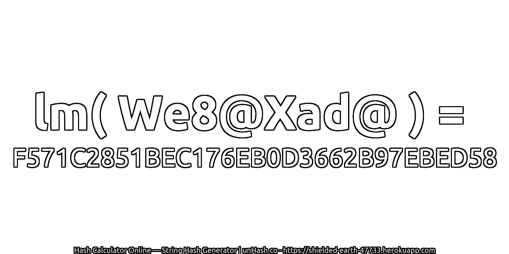 lm( We8@Xad@ ) = F571C2851BEC176EB0D3662B97EBED58 | unHash.co