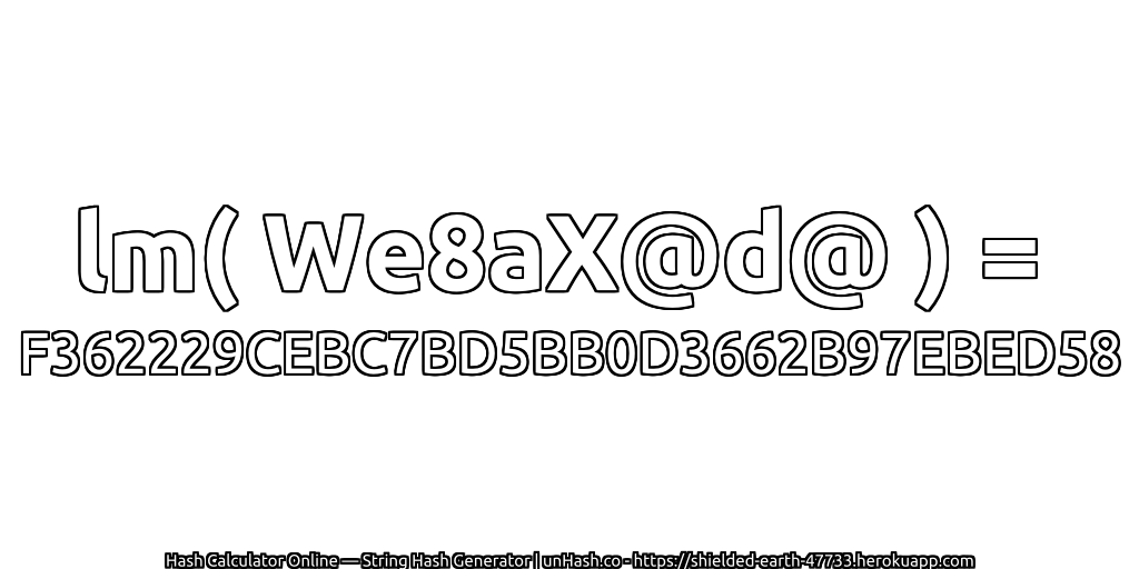 lm( We8aX@d@ ) = F362229CEBC7BD5BB0D3662B97EBED58 | unHash.co