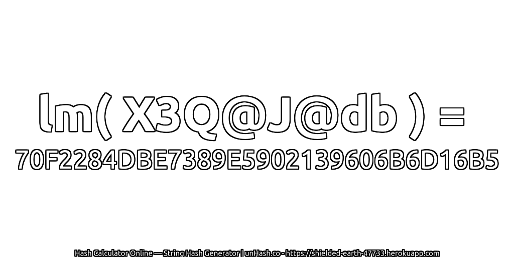 lm( X3Q@J@db ) = 70F2284DBE7389E5902139606B6D16B5 | unHash.co