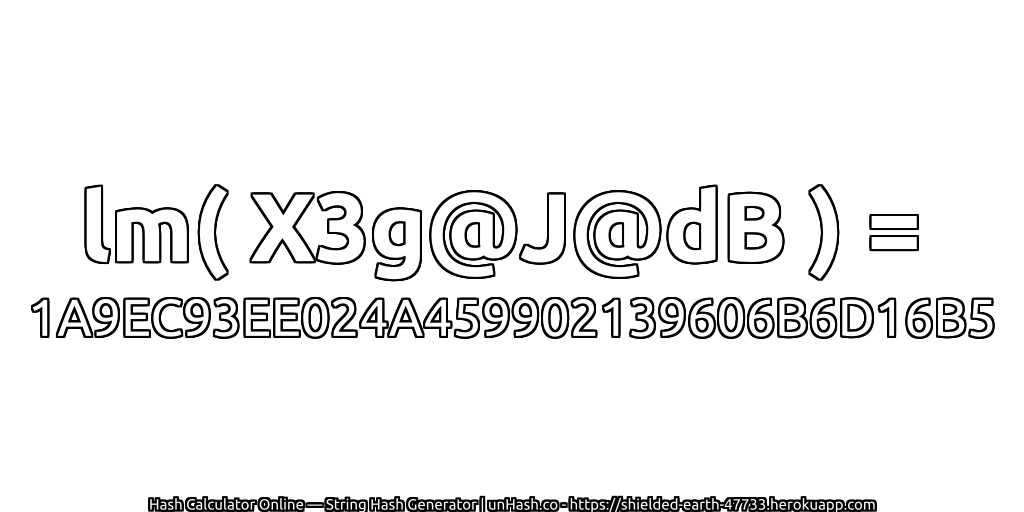 lm( X3g@J@dB ) = 1A9EC93EE024A459902139606B6D16B5 | unHash.co