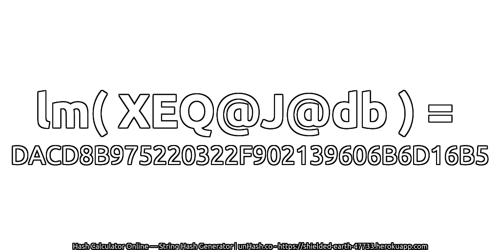 lm( XEQ@J@db ) = DACD8B975220322F902139606B6D16B5 | unHash.co