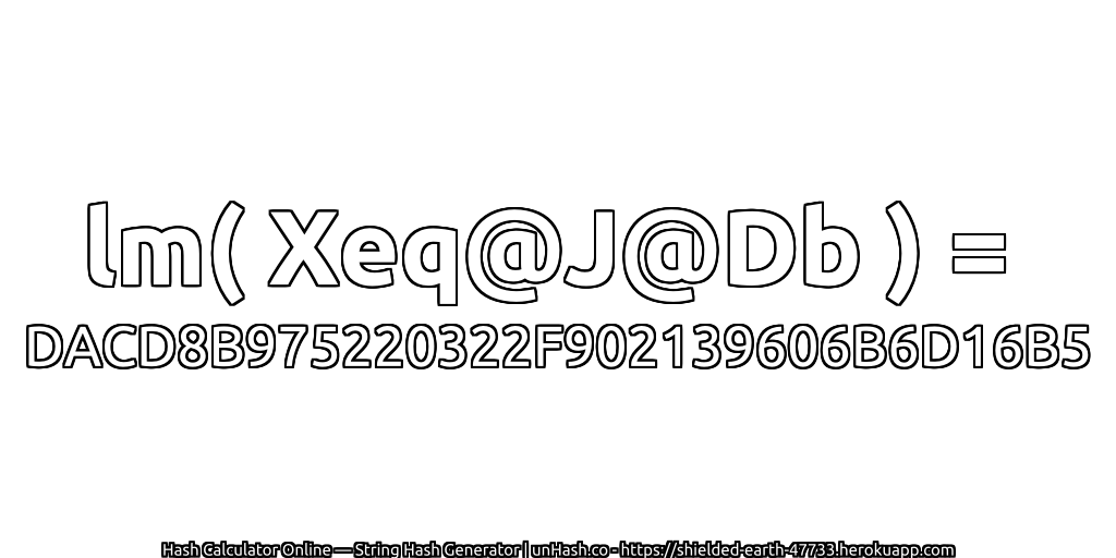 lm( Xeq@J@Db ) = DACD8B975220322F902139606B6D16B5 | unHash.co