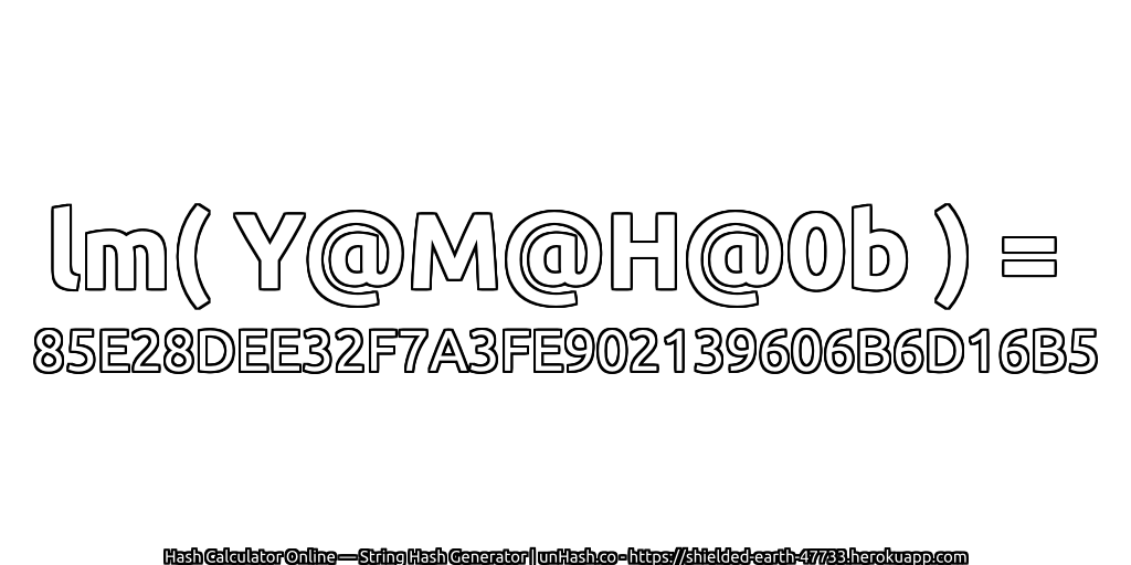 lm( Y@M@H@0b ) = 85E28DEE32F7A3FE902139606B6D16B5 | unHash.co
